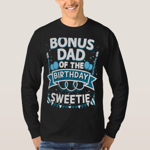 Bonus Dad of the Birthday Sweetie Party Stepfather T_Shirt