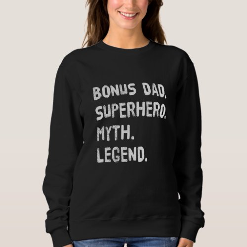 Bonus Dad Superhero Myth Legend Sweatshirt