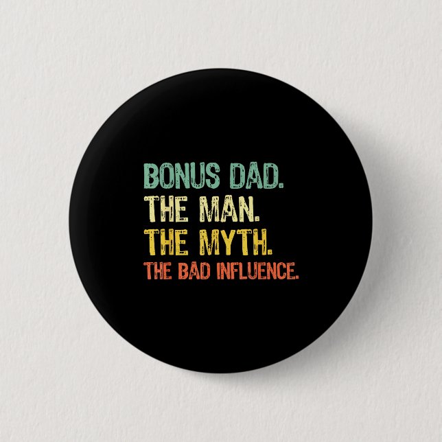 Bonus Dad The Man Myth Bad Influence Funny Step-da Button (Front)