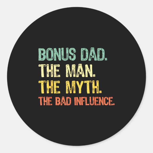 Bonus Dad The Man Myth Bad Influence Funny Step-da Classic Round Sticker (Front)