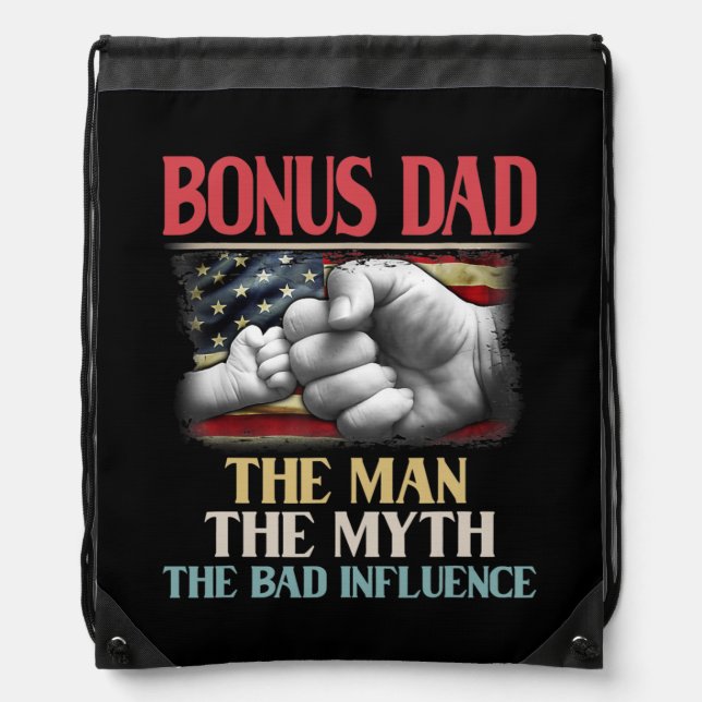 Bonus Dad The Man The Myth The Bad Influence Drawstring Bag (Front)
