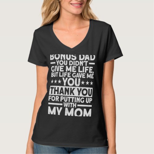Bonus Dad You Didnt Give Me Life Vintage Stepfath T_Shirt