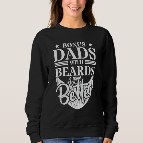 Bonus Dads With Beards Are Better  Bearded Mustach Sweatshirt