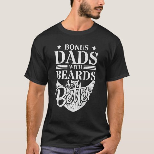 Bonus Dads With Beards Are Better  Bearded Mustach T_Shirt