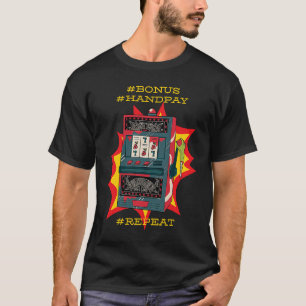 Bonus Handpay Slot Repeat Gamble Slot Machine T-Shirt