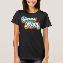 Bonus Mama Bonus Mom Stepmom Step Mama Mother's T-Shirt