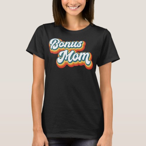 Bonus Mama Bonus Mom Stepmom Step Mama Mothers T_Shirt
