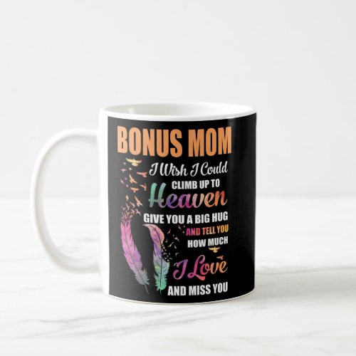Bonus Mom I Could Climb Up To Heaven Loving  Miss Coffee Mug