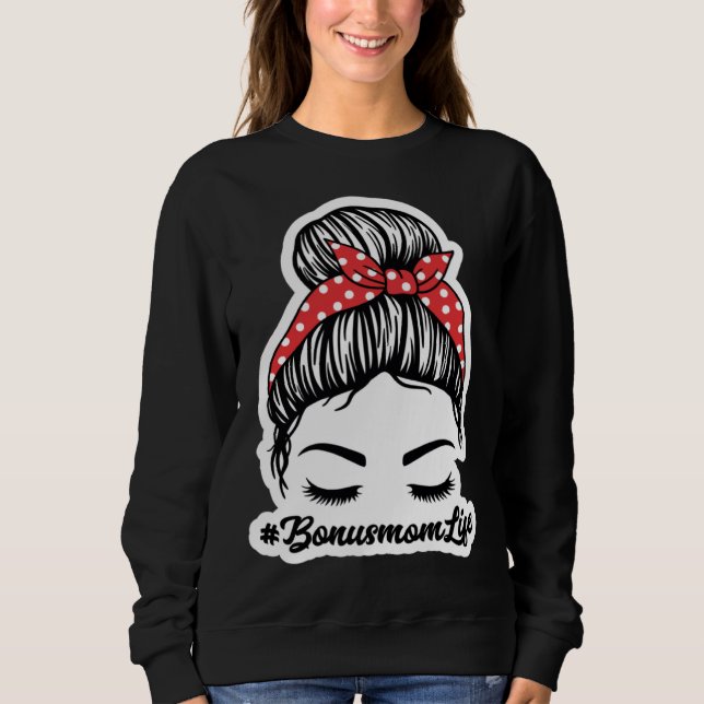 Bonus Mom Life Second Mom Mothers Day Motherhood S Sweatshirt (Front)
