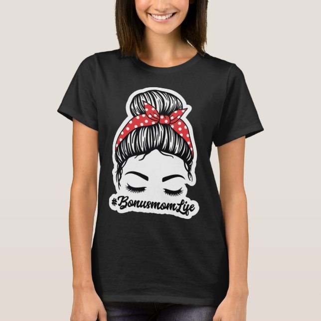 Bonus Mom Life Second Mom Mothers Day Motherhood S T-Shirt (Front)