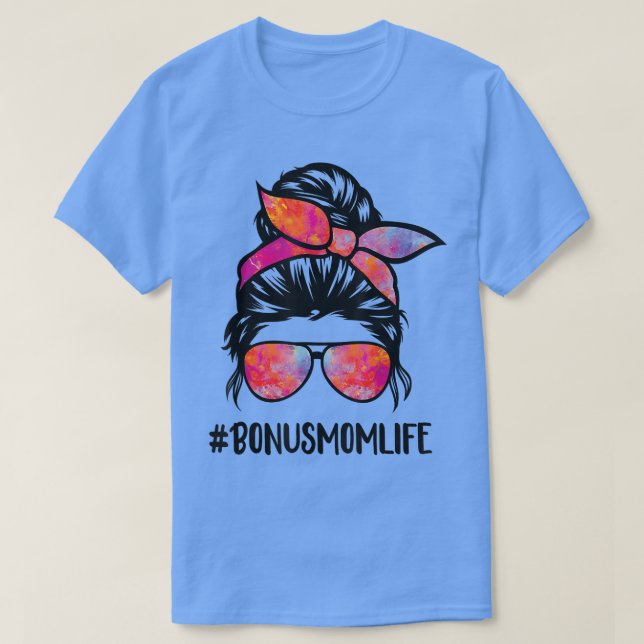 Bonus Mom Life Stepmom Mother's Day Messy Bun Hair T-Shirt (Design Front)
