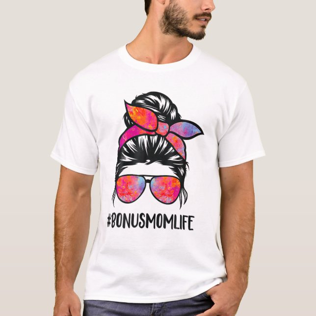 Bonus Mom Life Stepmom Mother's Day Messy Bun Hair T-Shirt (Front)