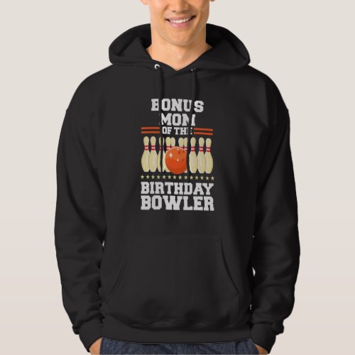Bonus Mom Of The Birthday Bowler Bday Bowling Part Hoodie