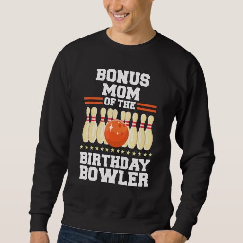 Bonus Mom Of The Birthday Bowler Bday Bowling Part Sweatshirt