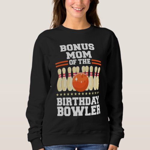 Bonus Mom Of The Birthday Bowler Bday Bowling Part Sweatshirt