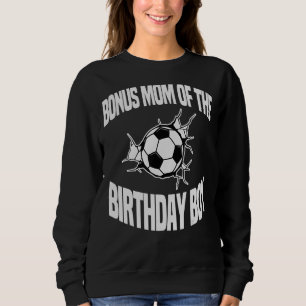 Bonus Mom Of The Birthday Boy Soccer Ball Team Bda Sweatshirt
