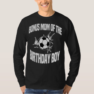 Bonus Mom Of The Birthday Boy Soccer Ball Team Bda T-Shirt
