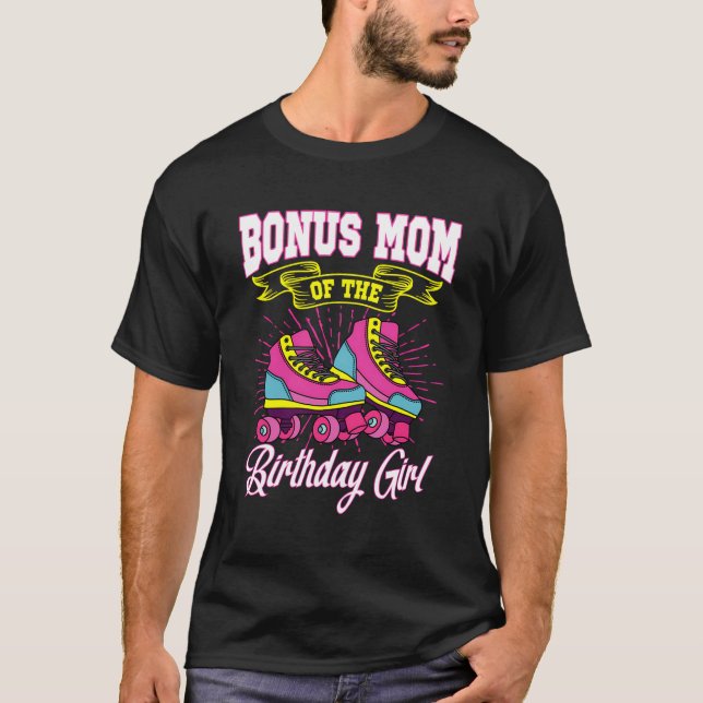Bonus Mom Of The Birthday Girl Roller Skates Bday  T-Shirt (Front)