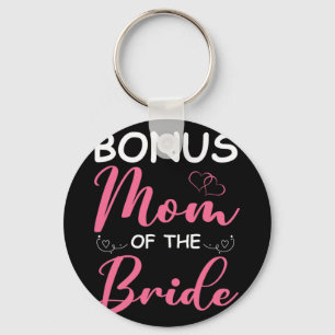 Bonus Mom Of The Bride Stepmom Of Bride Wedding Bo Keychain