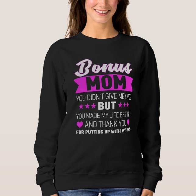 Bonus Mom You Didn't Give Me Life Bonus Mother   Sweatshirt (Front)
