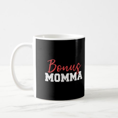 Bonus Momma Bonus Mom Bonus Mama Step Mom Gift Coffee Mug