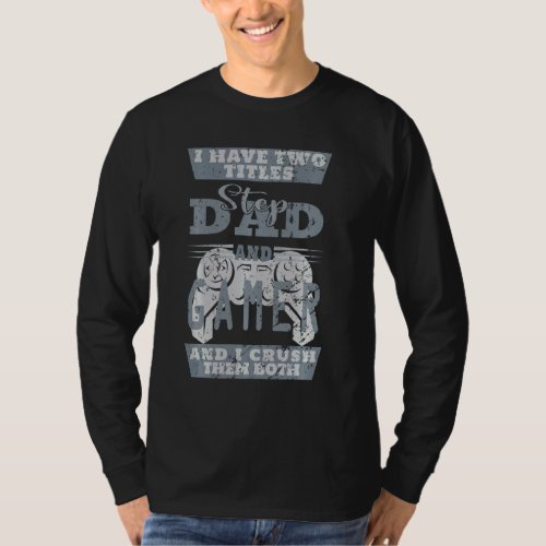 Bonus Step Dad Fathers Day Gamer Dad That Stepped  T_Shirt