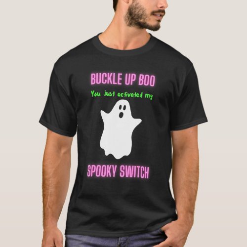 Boo Activated My Spooky Switch T_Shirt