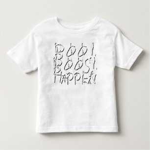 Boo! Boos! Happen Toddler T-shirt