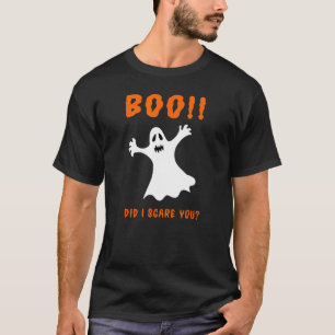 BOO!! - Did I Scare You Funny Ghost Fun Halloween T-Shirt