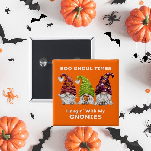 Boo Ghoul Times Hanging with My Gnomies Halloween Button