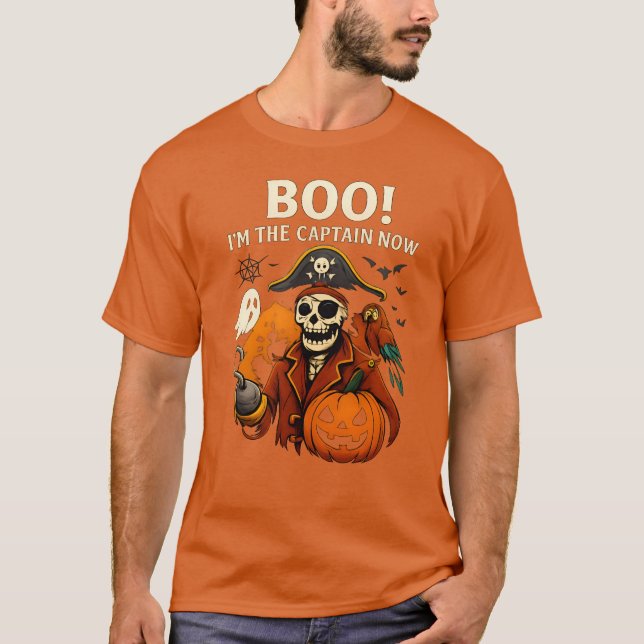 Boo! I’m the Captain Now  Funny Halloween T-Shirt (Front)