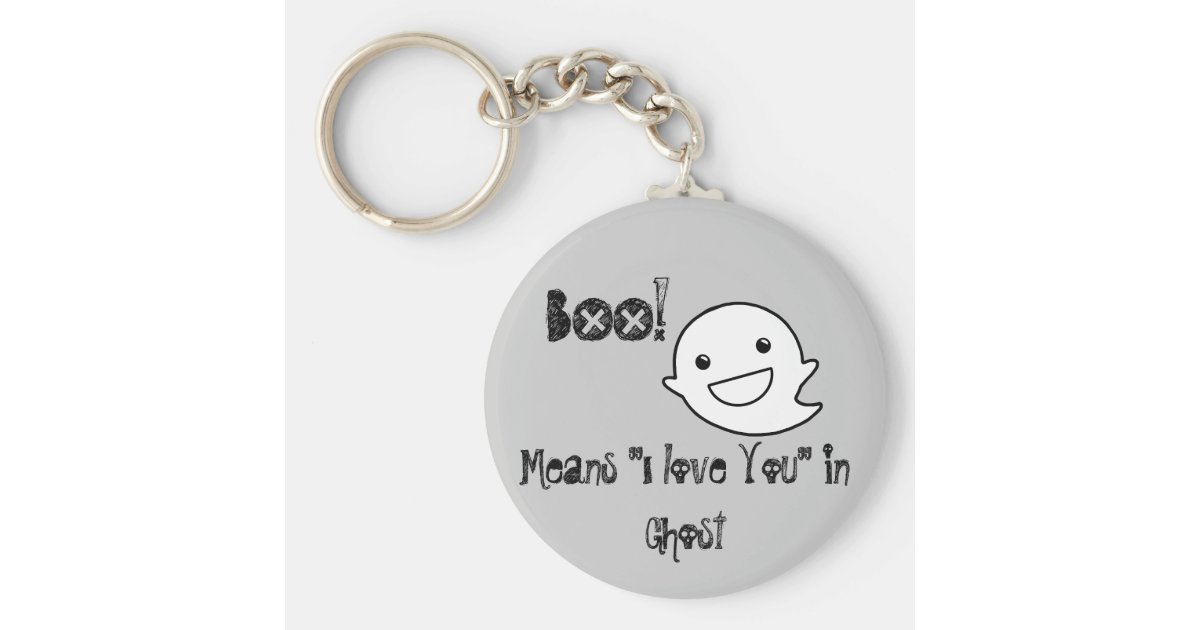 BOO Means I love you Keyring Zazzle