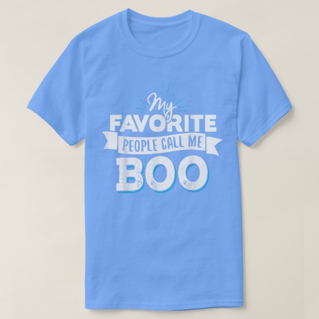 Boo   My Favorite People Call Me Boo  T-Shirt (Design Front)
