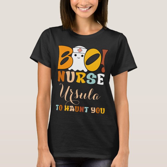 Boo! Nurse [name] To Haunt You Funny Halloween  T-Shirt (Front)