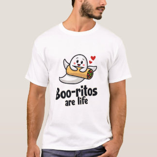 Boo-ritos Are Life T-Shirt