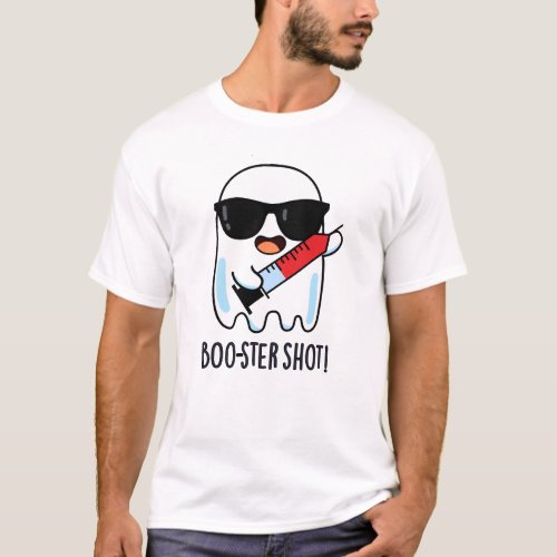 Boo_ster Shot Funny Ghost Vaccine Pun  T_Shirt