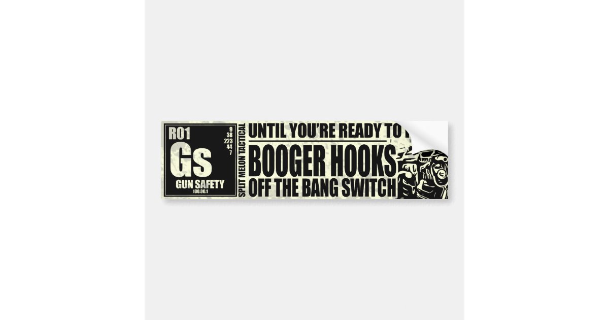 Booger Hooks Off the Bang Switch - Gun Safety Bumper Sticker ...