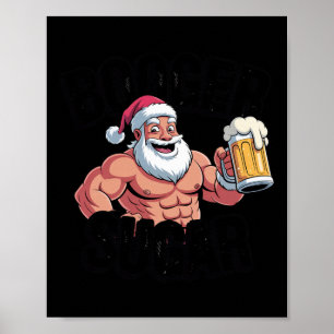Booger Sugar Santa Funny Muscular Christmas Meme B Poster