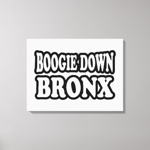 Boogie Down Bronx NYC Canvas Print