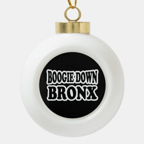 Boogie Down Bronx NYC Ceramic Ball Christmas Ornament