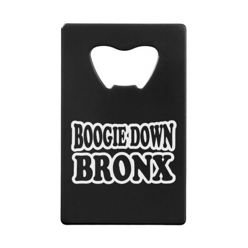 Boogie Down Bronx NYC Credit Card Bottle Opener