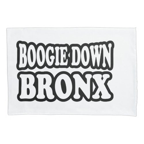 Boogie Down Bronx NYC Pillow Case