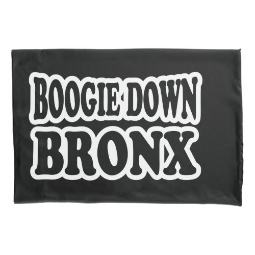 Boogie Down Bronx NYC Pillowcase