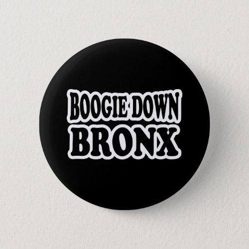 Boogie Down Bronx NYC Pinback Button