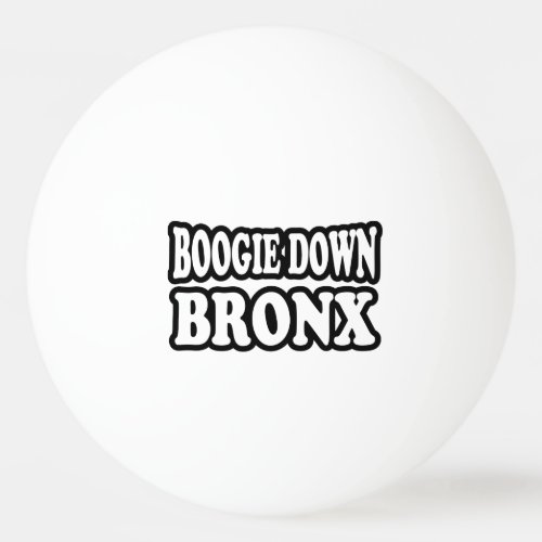 Boogie Down Bronx NYC Ping_Pong Ball