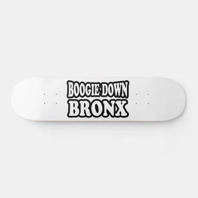 Boogie Down Bronx, NYC Skateboard Deck (Horz)