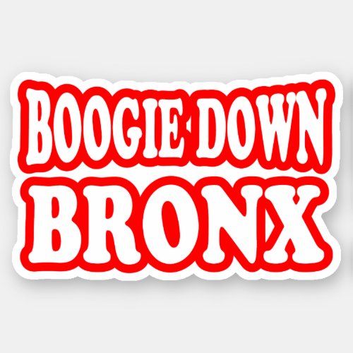 Boogie Down Bronx NYC STICKER