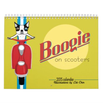 Boogie On Scooters 2015 Calendar *reprinted* by LiliChin at Zazzle