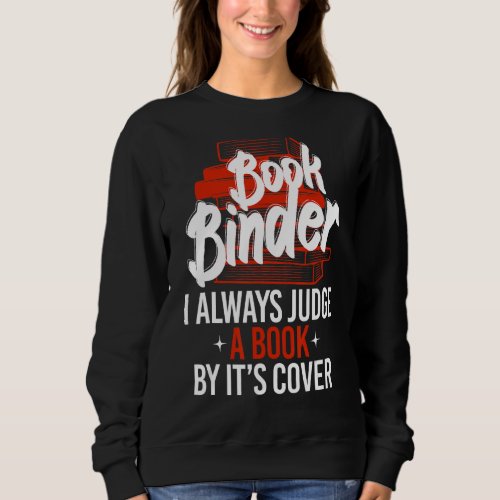 Book Binder Judge Book By Cover Reading Sweatshirt