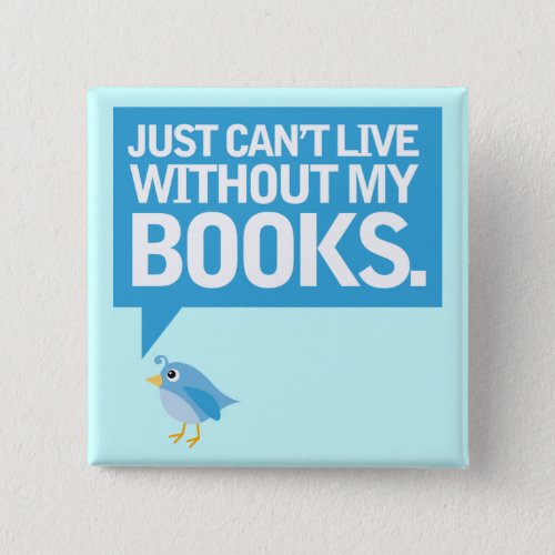 Book Bird Just Cant Live Without My Books Gift Button